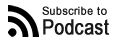Subscribe to Podcast Button