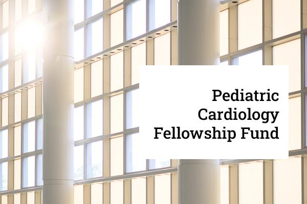  Pediatric Cardiology Fellowship Fund