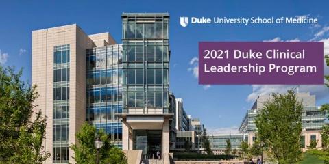 2021 Duke Clinical Leadership Program with image of Mary Duke Biddle Trent Semans Center for Health Education